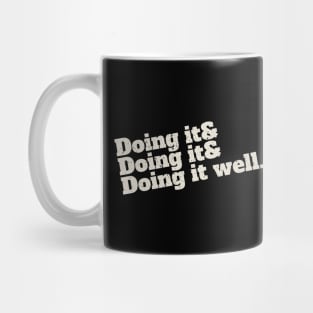 Doing it. Doing it. Doing it well. Mug